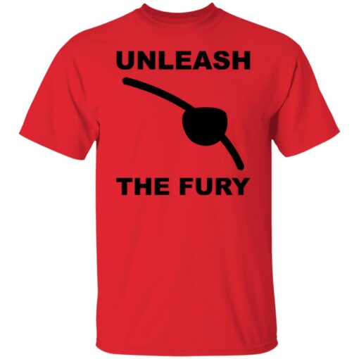 Unleash the fury shirt