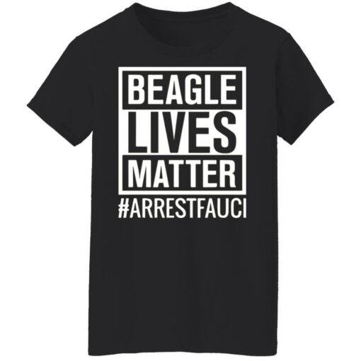 Arrest Fauci Beagle lives matter shirt $19.95