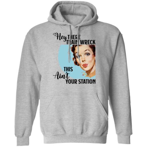 Hey there Trainwreck this ain't your station shirt $19.95 redirect10292021001041 2