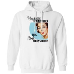 Hey there Trainwreck this ain't your station shirt $19.95 redirect10292021001041 3
