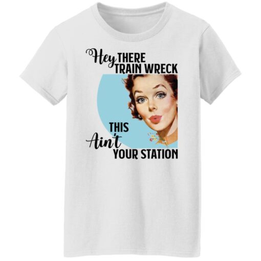 Hey there Trainwreck this ain't your station shirt $19.95 redirect10292021001041 8