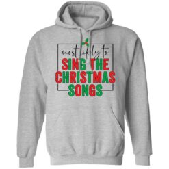 Most likely to sing the Christmas shirt $19.95