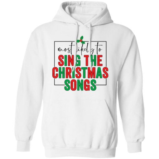 Most likely to sing the Christmas shirt $19.95