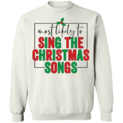 Most likely to sing the Christmas shirt $19.95