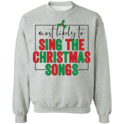 Most likely to sing the Christmas shirt $19.95