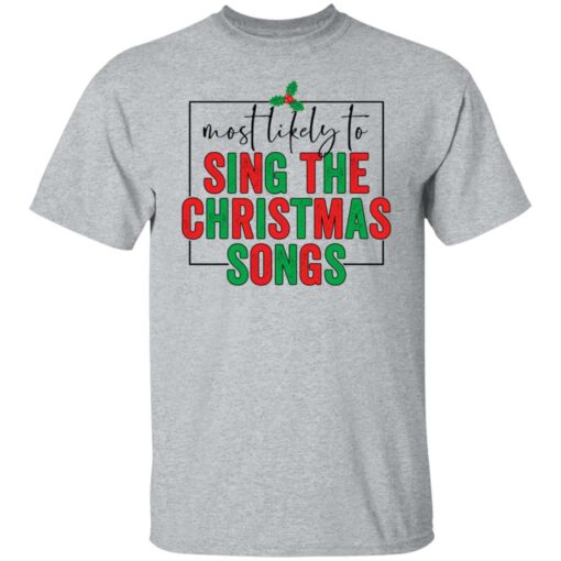 Most likely to sing the Christmas shirt $19.95 redirect10292021021039 3