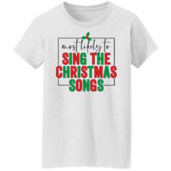 Most likely to sing the Christmas shirt $19.95 redirect10292021021039 4