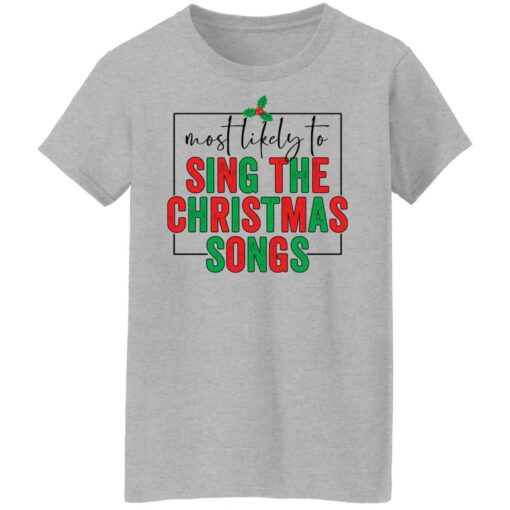 Most likely to sing the Christmas shirt $19.95