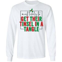 Most likely to get their tinsel in a tangle shirt $19.95