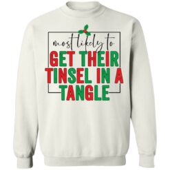 Most likely to get their tinsel in a tangle shirt $19.95