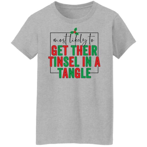 Most likely to get their tinsel in a tangle shirt $19.95