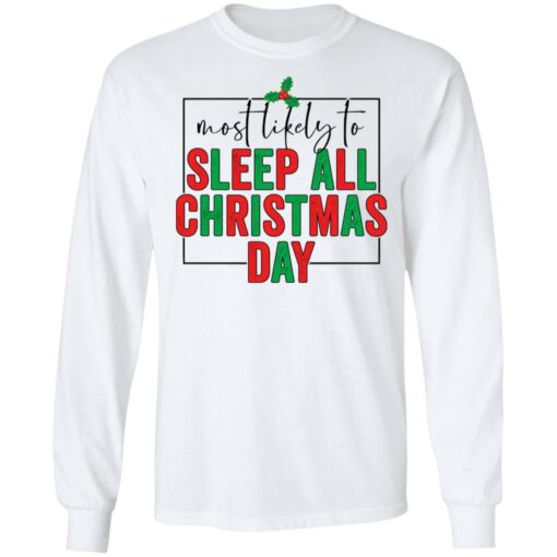 Most likely to sleep all Christmas day shirt $19.95 redirect10292021031001 1