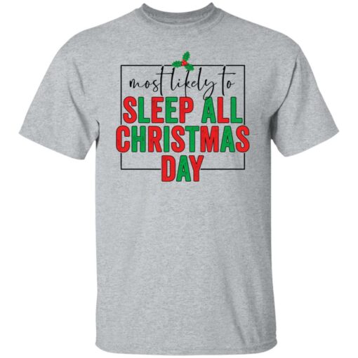 Most likely to sleep all Christmas day shirt $19.95 redirect10292021031002 3