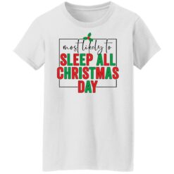 Most likely to sleep all Christmas day shirt $19.95 redirect10292021031002 4
