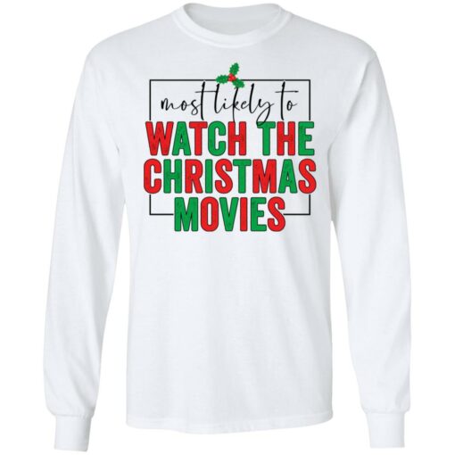 Most likely to watch the Christmas movies shirt $19.95