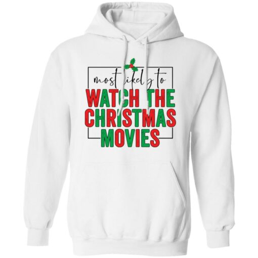 Most likely to watch the Christmas movies shirt $19.95