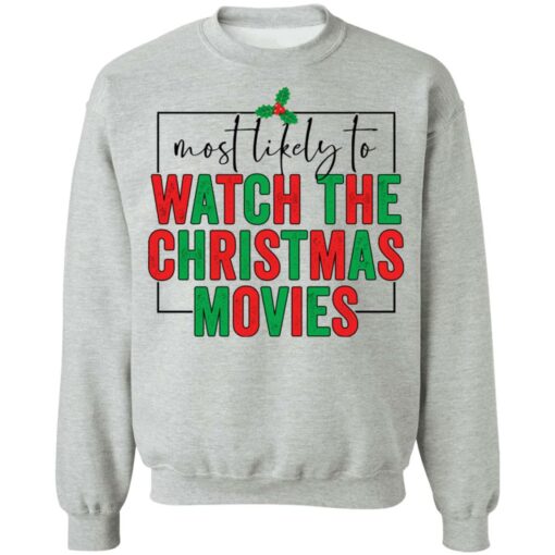 Most likely to watch the Christmas movies shirt $19.95