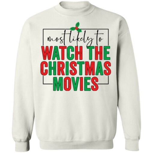 Most likely to watch the Christmas movies shirt $19.95