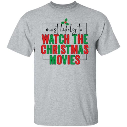 Most likely to watch the Christmas movies shirt $19.95 redirect10292021031005 7