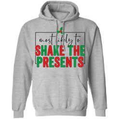 Most likely to shake the presents shirt $19.95