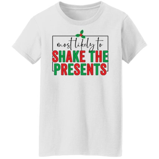 Most likely to shake the presents shirt $19.95