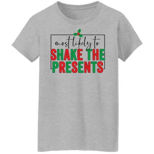 Most likely to shake the presents shirt $19.95