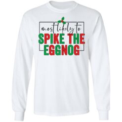 Most likely to spike the eggnog shirt $19.95 redirect10292021031050 1