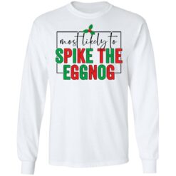 Most likely to spike the eggnog shirt $19.95