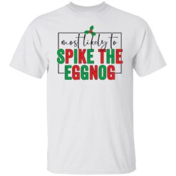 Most likely to spike the eggnog shirt $19.95 redirect10292021031050 6