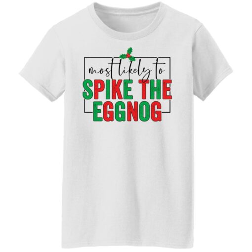 Most likely to spike the eggnog shirt $19.95