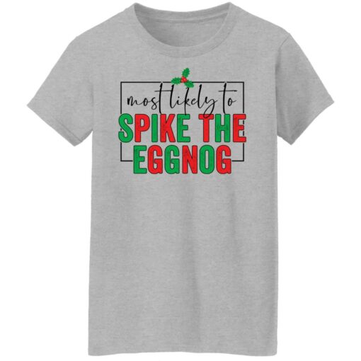 Most likely to spike the eggnog shirt $19.95