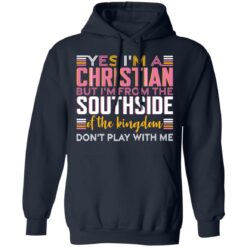 Yes i’m a christian but i'm from the southside of the kingdom shirt $19.95 redirect10292021031059 3