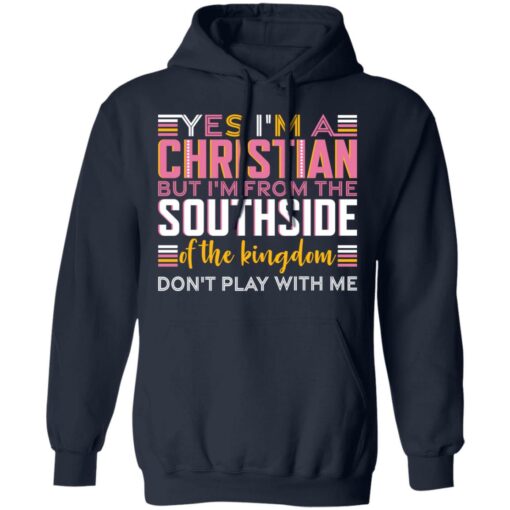 Yes i’m a christian but i'm from the southside of the kingdom shirt $19.95 redirect10292021031059 3