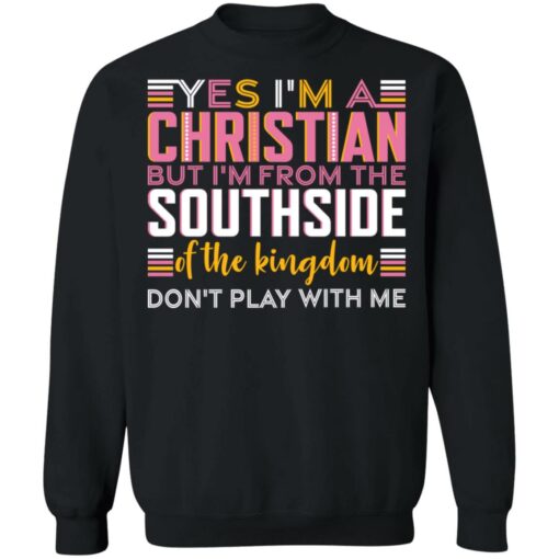 Yes i’m a christian but i'm from the southside of the kingdom shirt $19.95 redirect10292021031059 4