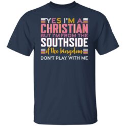 Yes i’m a christian but i'm from the southside of the kingdom shirt $19.95 redirect10292021031059 7