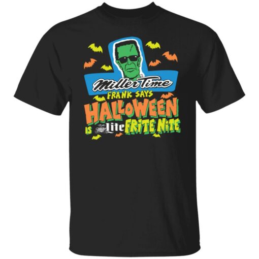 Miller time Frank says Halloween Miller lite frite nite shirt $19.95