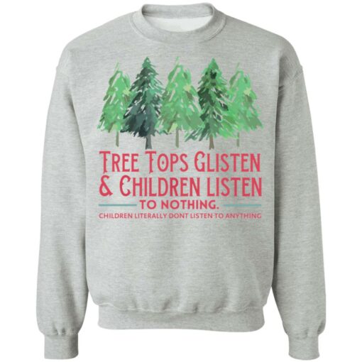 Tree tops glisten and children listen to nothing shirt $19.95 redirect10292021121019 4
