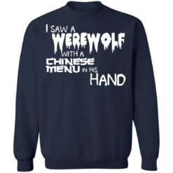 I saw a werewolf with a Chinese menu in his hand shirt $19.95