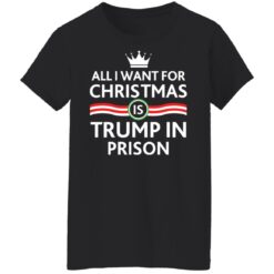 ALl i want for Christmas is Trump in Prison shirt $19.95