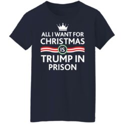 ALl i want for Christmas is Trump in Prison shirt $19.95