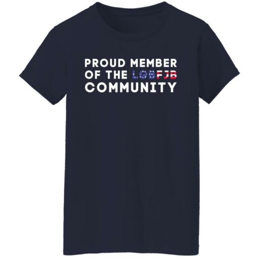 Proud member of the LGBFJB community shirt $19.95