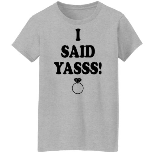 I said yasss shirt $19.95