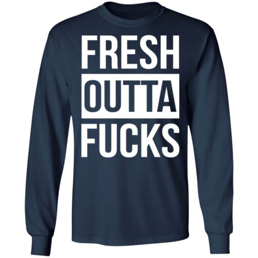 Fresh outta f*cks shirt $19.95