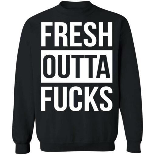 Fresh outta f*cks shirt $19.95