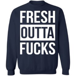 Fresh outta f*cks shirt $19.95