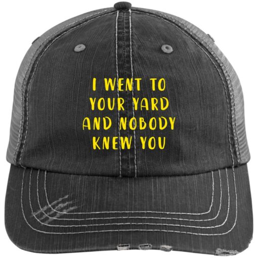 I went to your yard and nobody knew you hat $26.95