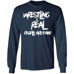 Wrestling is real people are fake shirt $19.95