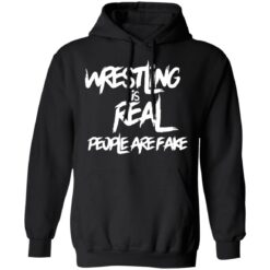 Wrestling is real people are fake shirt $19.95