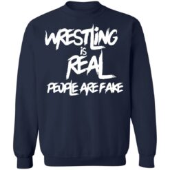 Wrestling is real people are fake shirt $19.95