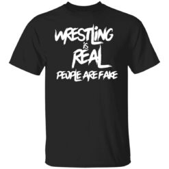 Wrestling is real people are fake shirt $19.95 redirect11012021051119 6